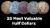 25 Most Valuable Half Dollar Coins Key Dates Prices And Mintage